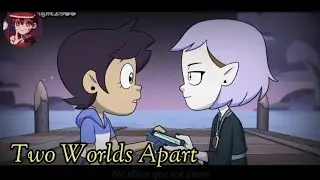 Two Worlds Apart ( Cover Espa&ntilde;ol ) Video Edit ( The Owl House )( Lumity )
