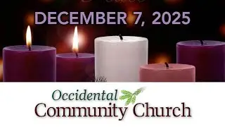 OCC Worship and Sermon,  December 7, 2025
