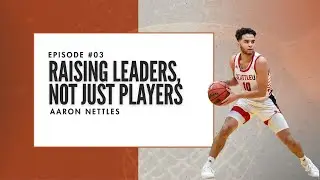Beyond Basketball: Identity, Pressure & Purpose with Aaron Nettles