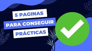 5 P&Aacute;GINAS para buscar pr&aacute;cticas/pasant&iacute;as profesionales ✅