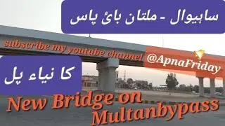 Sahiwal Multan Bypass Bridge || Tour to New Bridge || Jinnah Library || Ride to Bypass Bridge