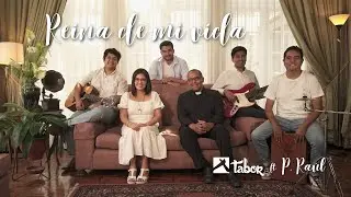 Tabor ft. P. Raúl Pereira - Reina de mi Vida (acústico) - Música Católica