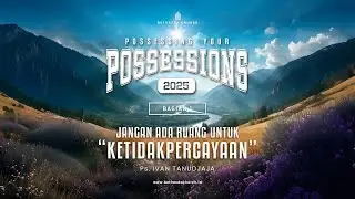 Ps. Ivan Tanudjaja - Miliki Yang Menjadi Milik Kita (Bag 1)- Jangan Ada Ruang Untuk Ketidakpercayaan