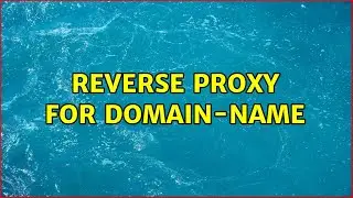 Reverse Proxy for domain-name