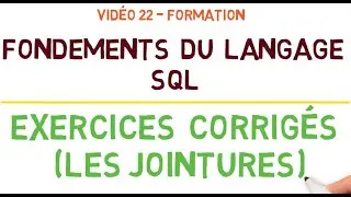 Langage SQL - Vidéo 22: Exercices Corrigées - Les Jointures