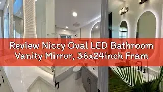 Review Niccy Oval LED Bathroom Vanity Mirror, 36x24inch Frameless Backlit Mirror with Light, Smart A