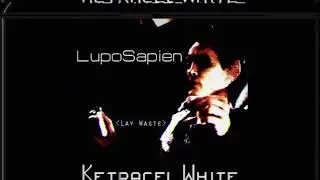 Ketracel White (Lay Waste) AUDIO ONLY