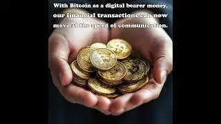 Bitcoin as a digital bearer money, financial transactions can now move at the speed of communication