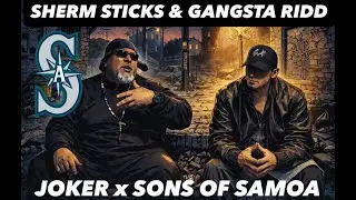 JOKER X SONS OF SAMOA -sherm sticks & gangsta ridd