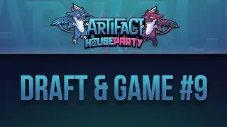 Another Draft & More Artifact Gameplay - BTS Artifact House Party