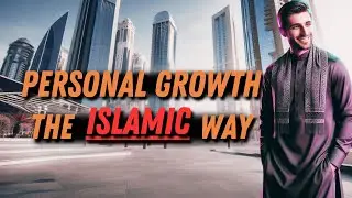 10 Islamic Principles for Personal Growth | Achieve Success with Islamic Teachings🌟