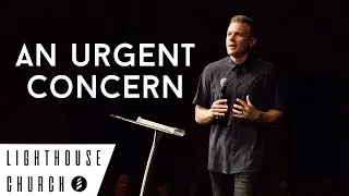 AN URGENT CONCERN  |  Pastor Kevin Lewis