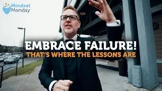 Learn to Embrace Failure Because That's Where the Lessons Are | Mindset Monday