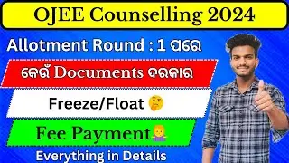 OJEE Counselling 2024, What to Do After Seat Allotment Round 1, FREEZE or FLOAT, All Necessary Steps