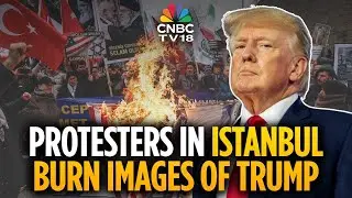 Anti-U.S. Rally In Istanbul: Posters Of Trump Burned Outside U.S. Consulate | N18G