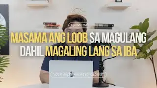 Ep 25: Masama ang loob sa magulang dahil magaling lang sa iba?