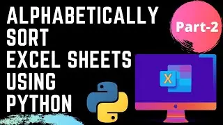 2/3 | Alphabetically Sort Excel Sheets | Python | Automation | OpenPyXL | Microsoft Excel | CSV File