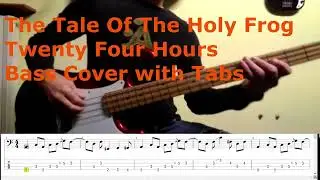 Twenty Four Hours  - The Tale Of The Holy Frog  (Bass  Cover with Tabs)