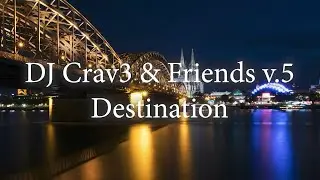 DJ Crav3 & Friends v.5 - Destination