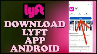 How to Download Lyft App on Android Mobile 2024?