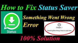 How to Fix Status Saver  Oops - Something Went Wrong Error in Android & Ios - Please Try Again Later