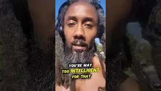 You're way too Intelligent for that 11