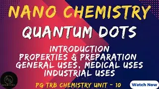 Quantum Dots | Introduction | Preparation | Properties | General, Medical & Industrial Application