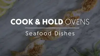 Cook & Hold Oven: Seafood Dishes