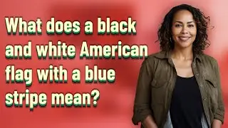 What does a black and white American flag with a blue stripe mean?
