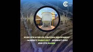 Wastewater Filtration Equipment Market Forecast , Size and its Share
