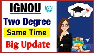 Big Update - IGNOU Allowed Two Degree at the same time - Complete Details | College Updates