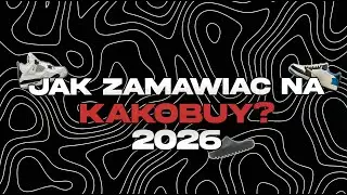 JAK ZAMAWIAĆ NA KAKOBUY? PORADNIK 2026