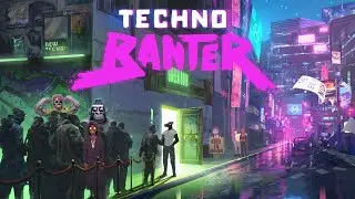 Techno Banter Gameplay First Playthrough Part 1