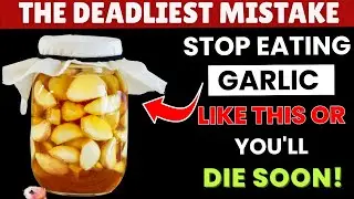 Over 60? 6 DANGEROUS Garlic Mistakes You MUST Avoid Immediately | Senior Nutrition