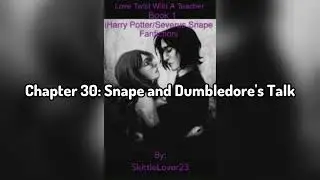 Audio Listen: Love Twist With A Teacher: Book 1 (HP/ Severus Snape Fanfiction): Chapter 30