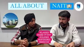 ALL ABOUT NAIT COLLEGE #experience #course #days #hard or #easy #thinking
