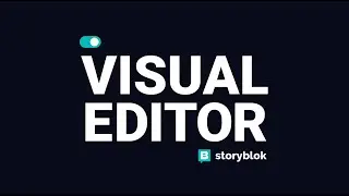 Storyblok&rsquo;s Visual Editor