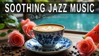 Soothing Jazz Music ☕ Bossa Nova background for Happy Moods, Great Moods & Stress Relief