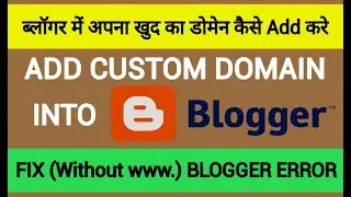 How to Add Custom DOMAIN into Blogger Website / Blogspot.com - Fix without www. 404 Error