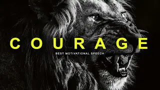 COURAGE! - Most Powerful Motivational Video