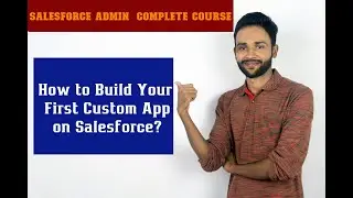 Create Custom App In Salesforce - ( In Hindi ) -#salesforce #admin