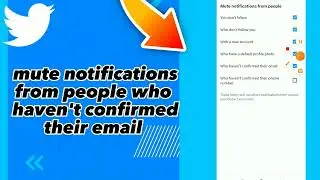 How To Mute Notifications From People Who Haven't Confirmed their email On Twitter App 2023