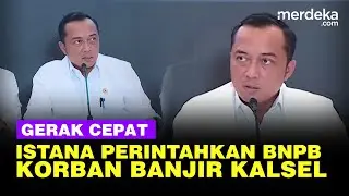 Istana Perintahkan BNPB Terjun Bantu Banjir Bandang Kalimantan Selatan: Tangani Secepatnya!