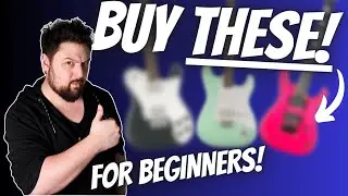 5 Guitars ALL Beginners Should BUY! (And Why!)