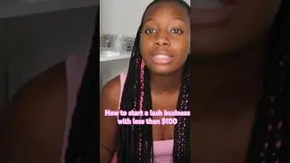 How to start a lash business with less than $100