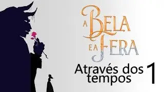 A Bela e a Fera atrav&eacute;s dos tempos: origem da hist&oacute;ria | Antecedentes e primeiras vers&otilde;es [1/2]