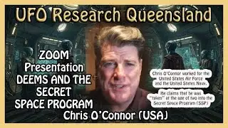 Chris O'Connor DEEMS AND THE SECRET SPACE PROGRAM | UFO Research Queensland