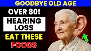 Over 80? Best Way to Improve Hearing for Seniors: These 7 Foods Might Surprise You!