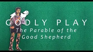Godly Play - The Parable of the Good Shepherd