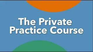 The Private Practice Course: Foundations